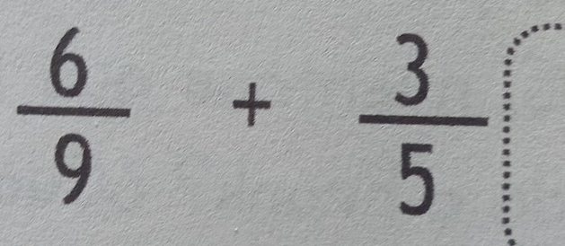  6/9 + 3/5 