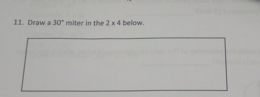 Draw a 30° miter in the 2* 4 below.