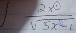 ∈t  2x^0/sqrt(5x^2-1) 