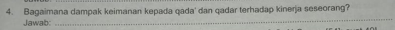 Bagaimana dampak keimanan kepada qada' dan qadar terhadap kinerja seseorang? 
Jawab: 
_