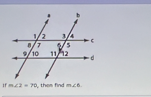 If m∠ 2=70 ,then find m∠ 6.