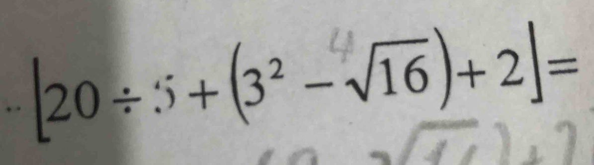 [20÷ :+ (3² − √16 )+2] =