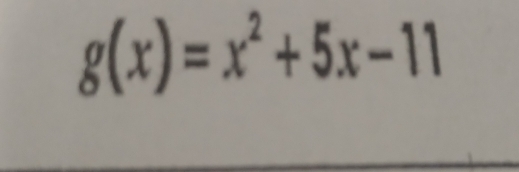 g(x)=x^2+5x-11