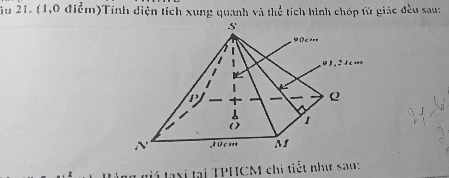 ầu 21. (1,0 điểm)Tính diện tích xung quanh và thể tích hình chóp từ giác đều sau: 
t a x i tại TPHCM chi tiết như sau: