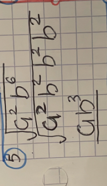 5 beginarrayr sqrt(a^2b^6) sqrt(a^2b^2b^2) ab^3 hline ab^3endarray