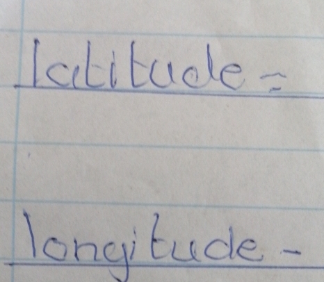 latitude: 
longtude.