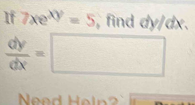 If 7xe^(xy)=5 , find dy/dx.
 dy/dx =□
Need Heln?