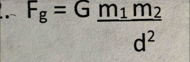 F_g=Gfrac m_1m_2d^2