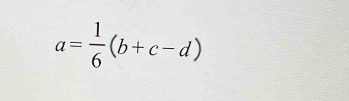 a= 1/6 (b+c-d)