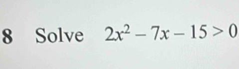 Solve 2x^2-7x-15>0