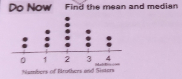 Do Now Find the mean and median