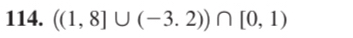 ((1,8]∪ (-3.2))∩ [0,1)