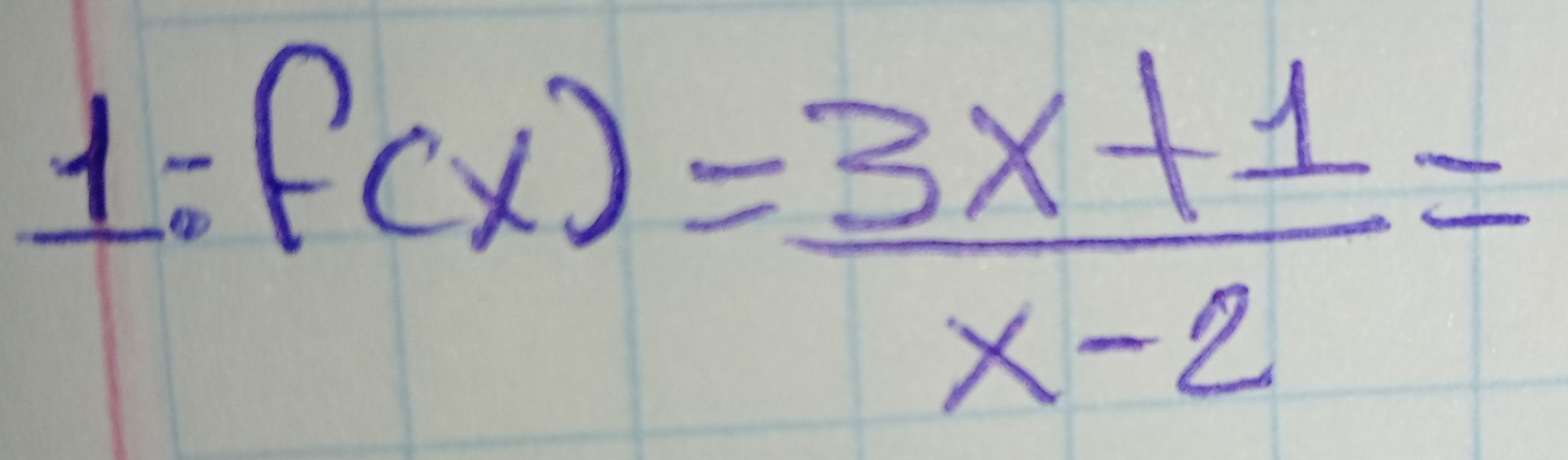 R1 f(x)= (3x+1)/x-2 =