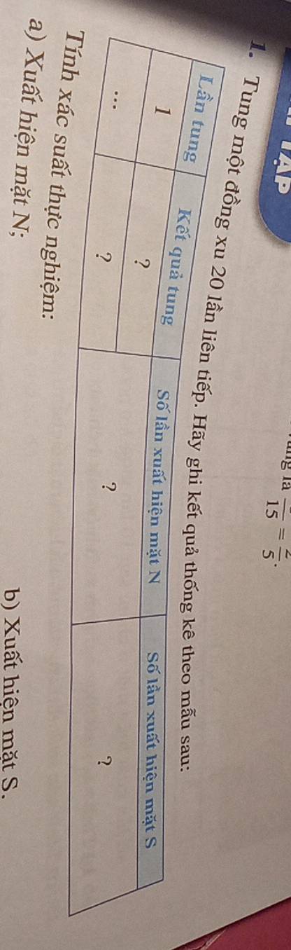 Vàng là frac 15=frac 5. 
1. Tung một đồn 
hực nghiệm: 
a) Xuất hiện mặt N; 
b) Xuất hiện mặt S.