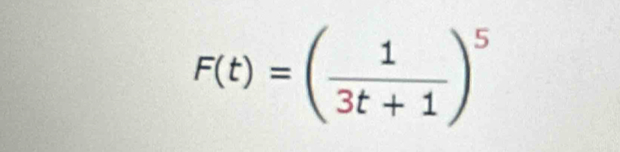 F(t)=( 1/3t+1 )^5