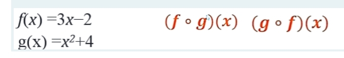 f(x)=3x-2
³g)(x)
g(x)=x^2+4