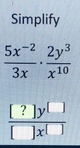 Simplify
 [?]y^(□)/[]x^(□) 