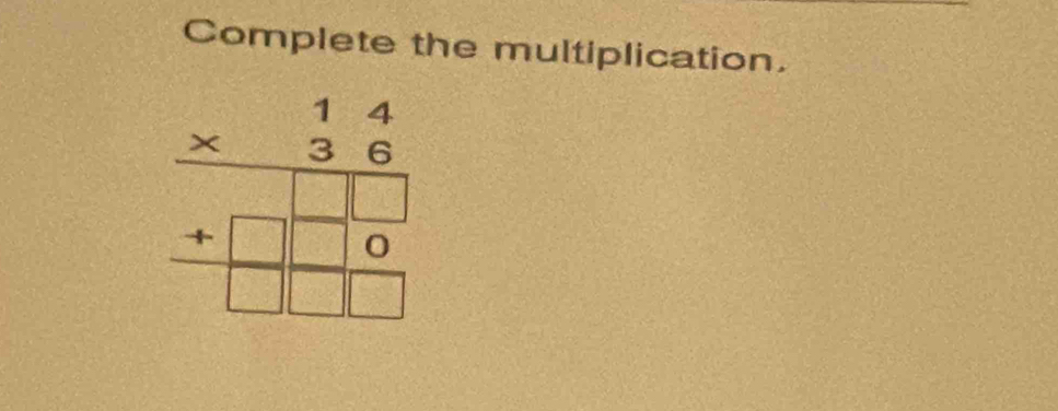 Complete the multiplication.
beginarrayr beginarrayr 1beginarrayr beginarrayr 14 36endarray  +□ □  hline □ □ □ endarray