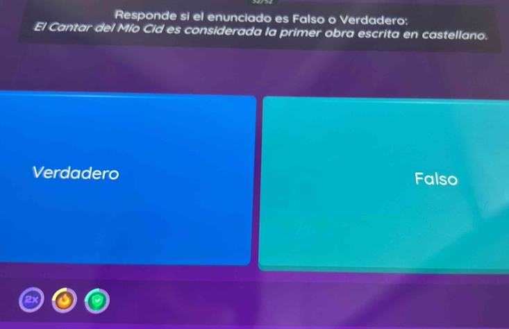 Responde si el enunciado es Falso o Verdadero:
El Cantar del Mío Cid es considerada la primer obra escrita en castellano.
Verdadero Falso