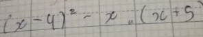 (x-4)^2-x.(x(x+5)