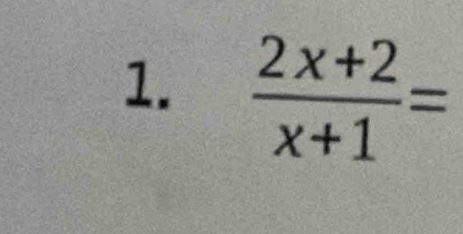  (2x+2)/x+1 =