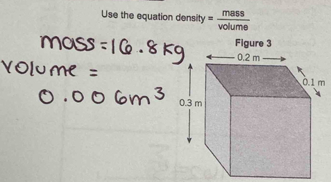 Use the equation density = mass/volume 