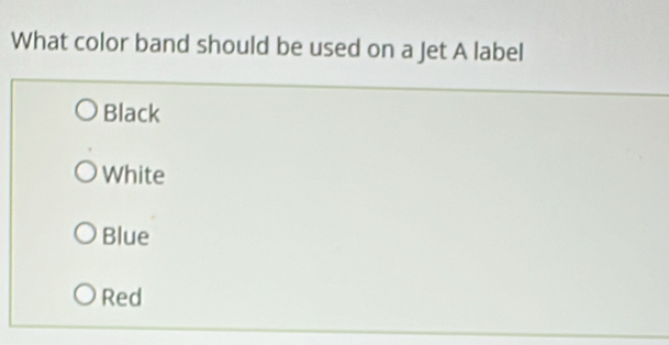 Solved: What color band should be used on a Jet A label Black White ...