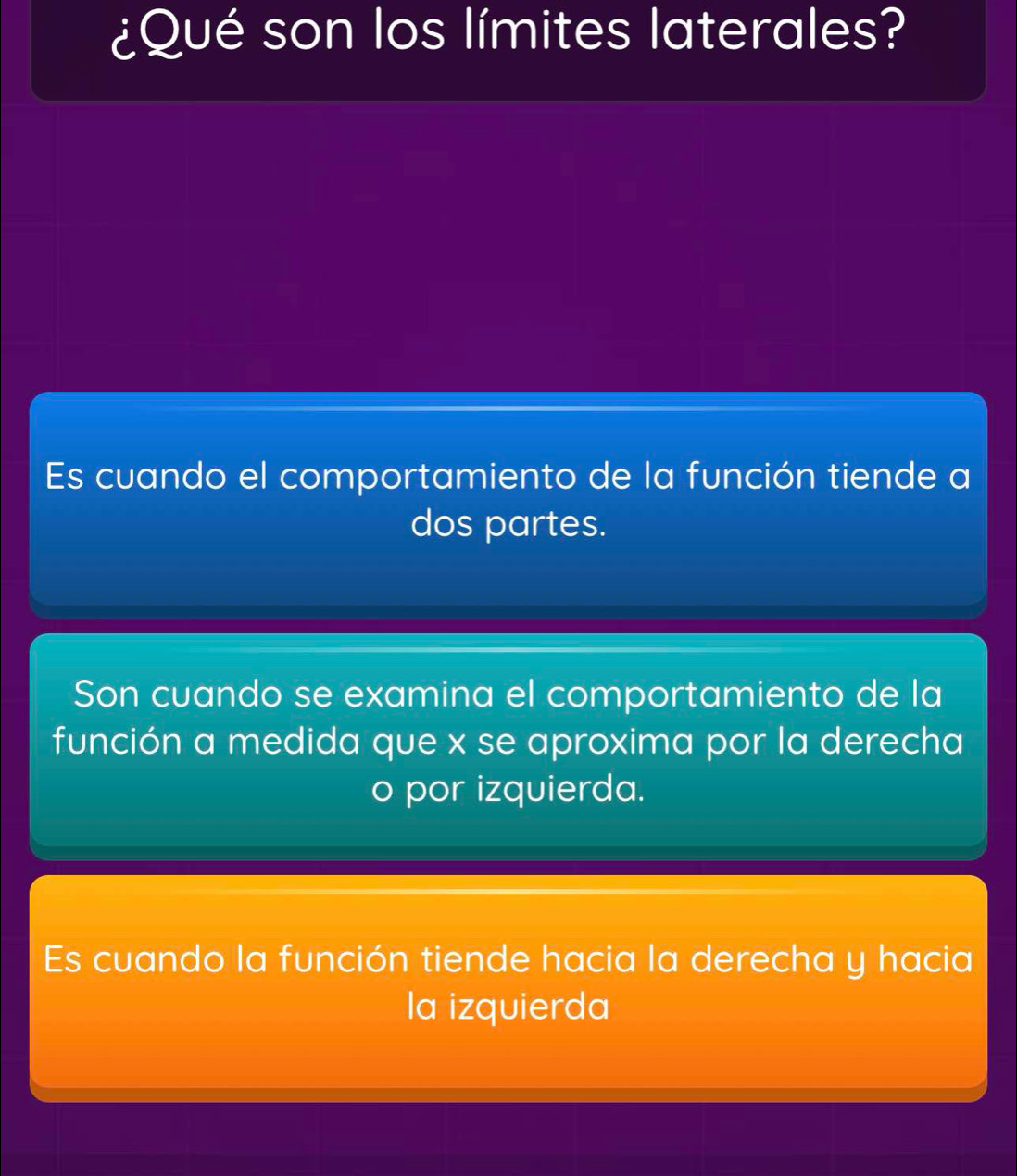 ¿Qué son los límites laterales?
Es cuando el comportamiento de la función tiende a
dos partes.
Son cuando se examina el comportamiento de la
función a medida que x se aproxima por la derecha
o por izquierda.
Es cuando la función tiende hacia la derecha y hacia
la izquierda