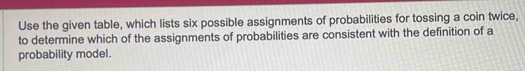 Solved: Use the given table, which lists six possible assignments of ...