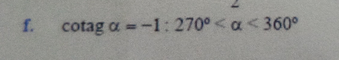 cotag alpha =-1:270° <360°