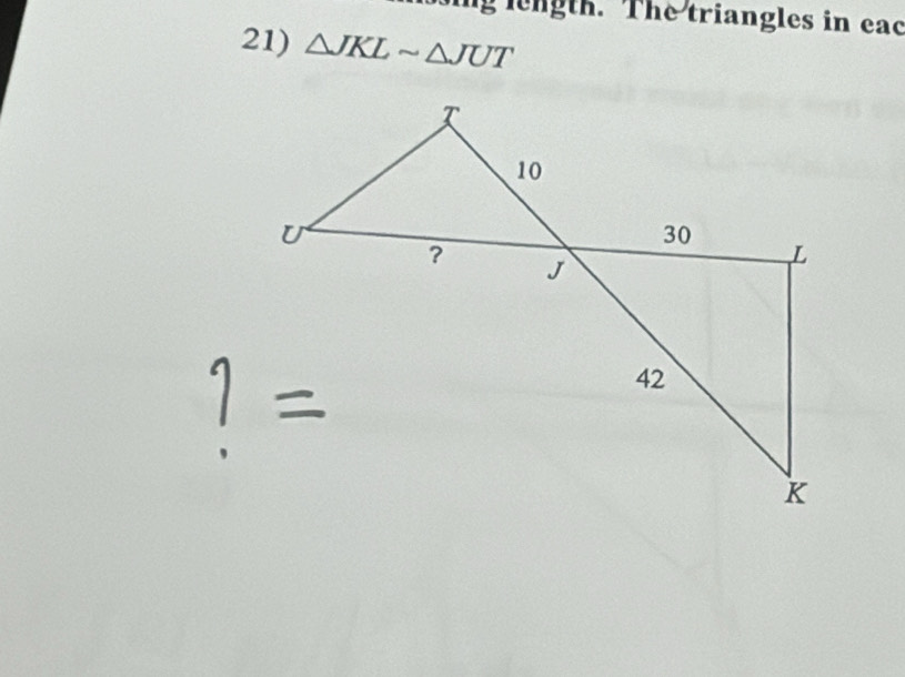 ng length. The triangles in eac 
21) △ JKLsim △ JUT