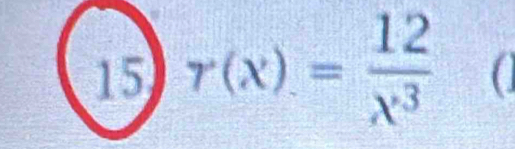 15 r(x)= 12/x^3  (