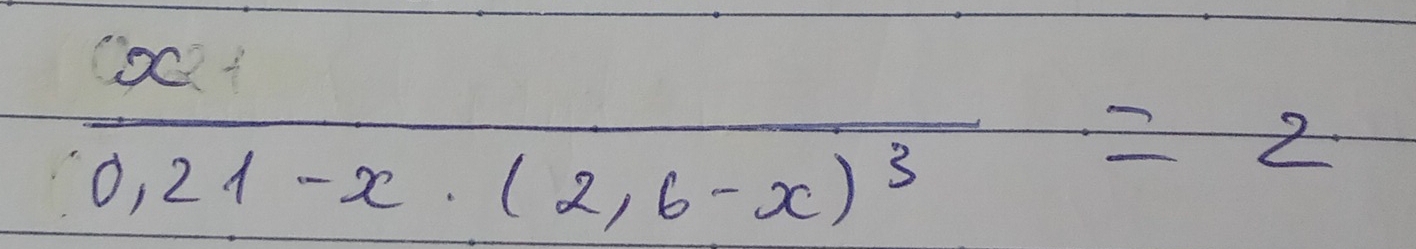 frac x0.21-x· (2.6-x)^3=2