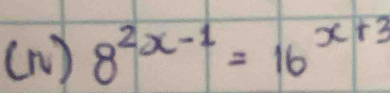 (n ) 8^(2x-1)=16^(x+3)