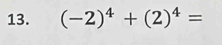 (-2)^4+(2)^4=