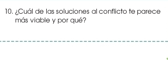 ¿Cuál de las soluciones al conflicto te parece 
más viable y por qué?