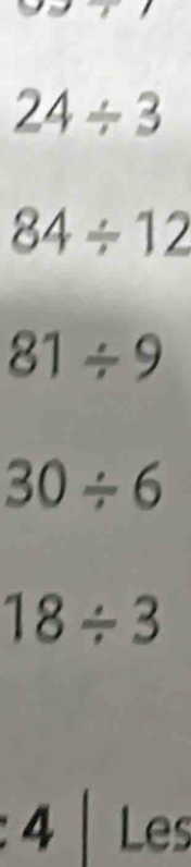 24/ 3
84/ 12
81/ 9
30/ 6
18/ 3
:4 Les