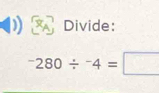 Divide:
^-280/^-4=□