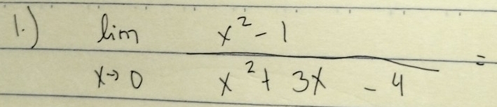 )
limlimits _xto 0 (x^2-1)/x^2+3x-4 =