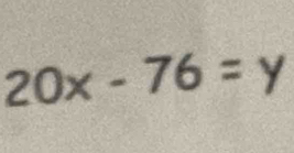 20x-76=y