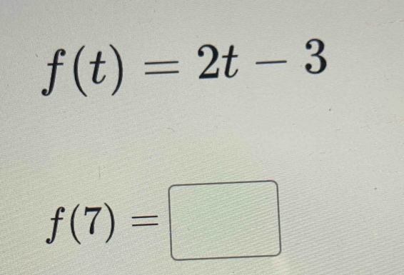 f(t)=2t-3
f(7)=□