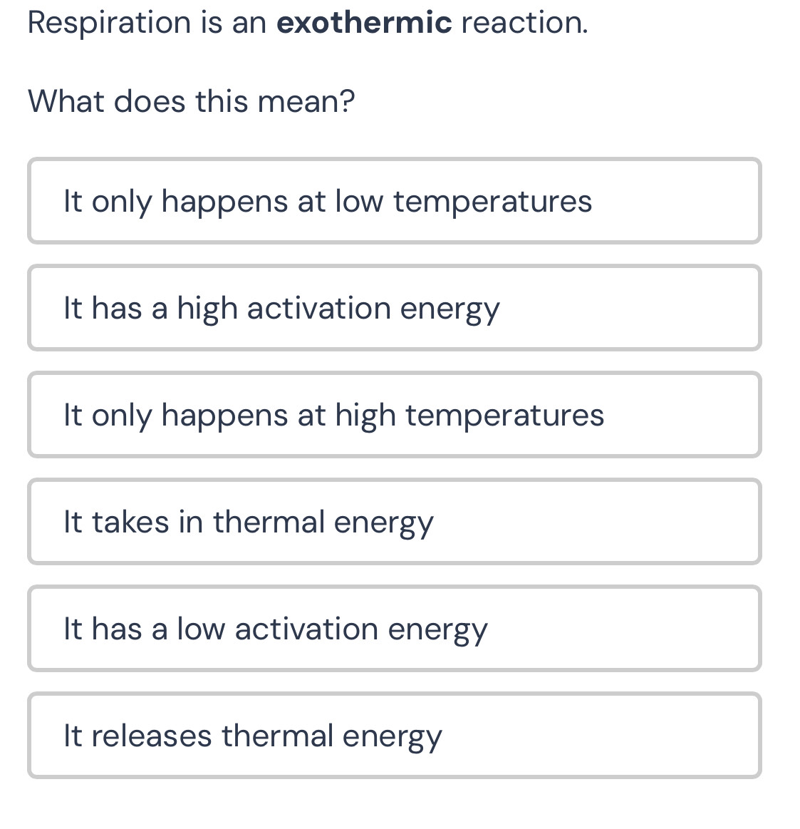 Respiration is an exothermic reaction.
W