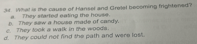 Solved: What is the cause of Hansel and Gretel becoming frightened? a ...