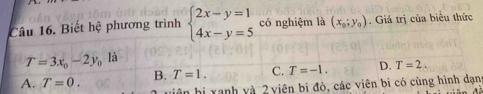 hệ phương trình beginarrayl 2x-y=1 4x-y=5endarray. có nghiệm là (x_0;y_0) Giá trị của biểu thức
in