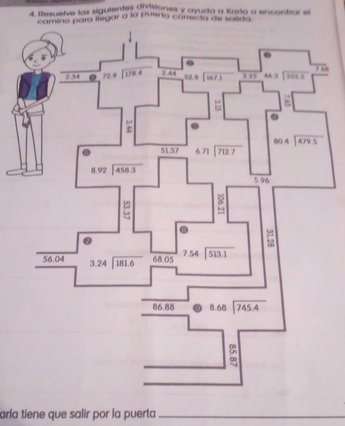 Resuelve las siguientes divisiones y ayuda a Karla a encontrar el
mino para llegar a la puerta conrecta de saiida
8
arla tiene que salir por la puerta_