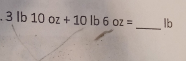 3lb10oz+10lb6oz= _ lb