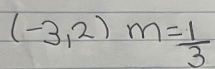 (-3,2)m= 1/3 