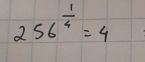 256^(frac 1)4=4