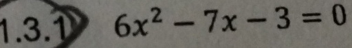 6x^2-7x-3=0