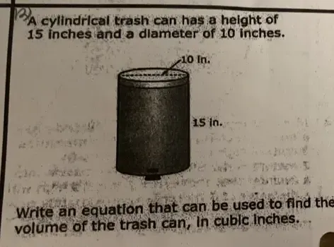 Solved: A cylindrical trash can has a height of 15 inches and a ...
